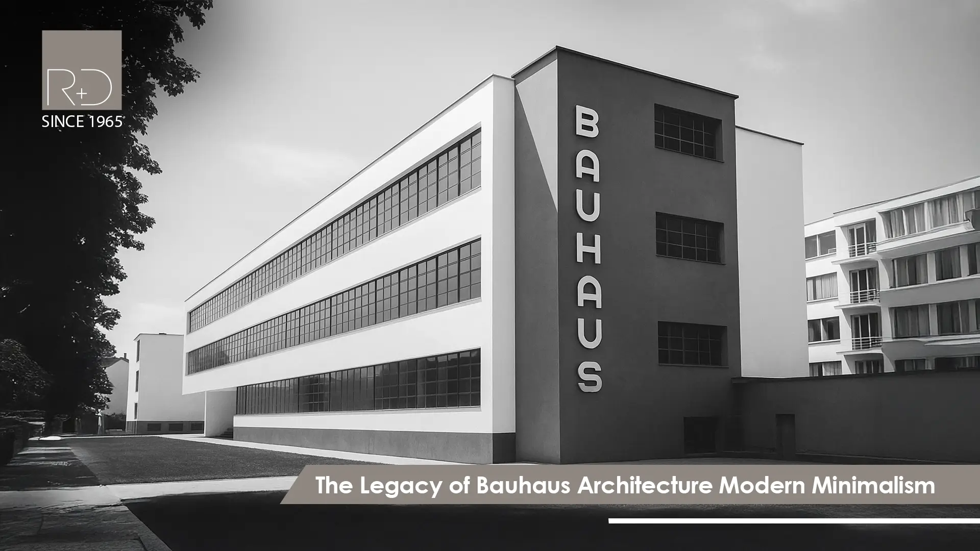 Bauhaus architecture legacy architecture also contribute in Morden minimalism